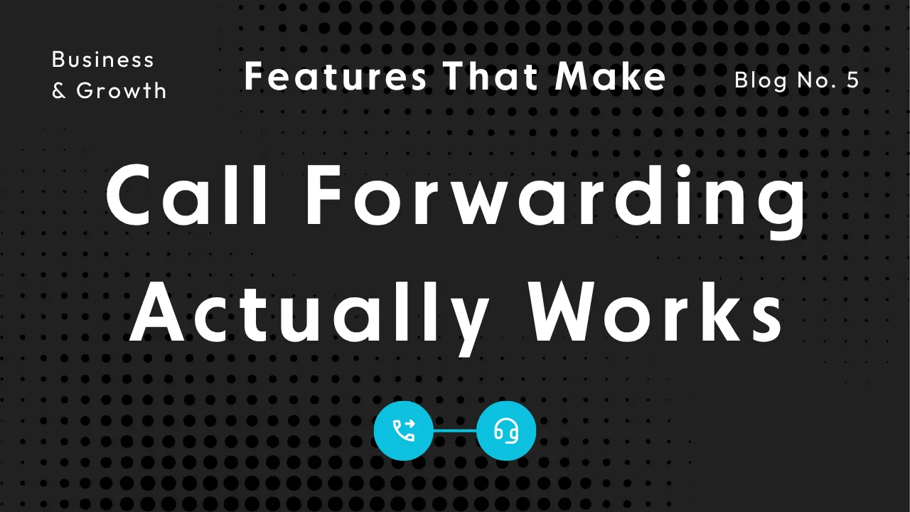 Best Call Forwarding Service for Small Business: Features You Must Look For In 2026