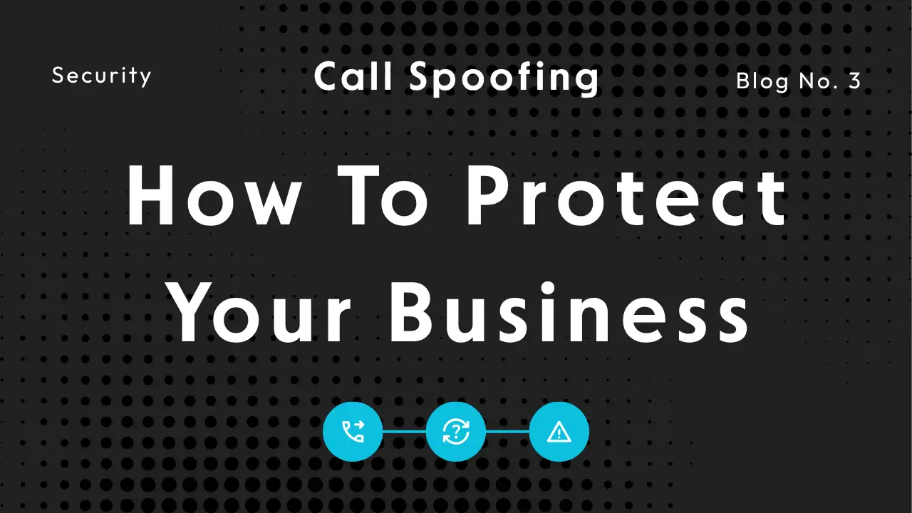 Call Spoofing Explained: How to Protect Your Business from Phone Fraud
