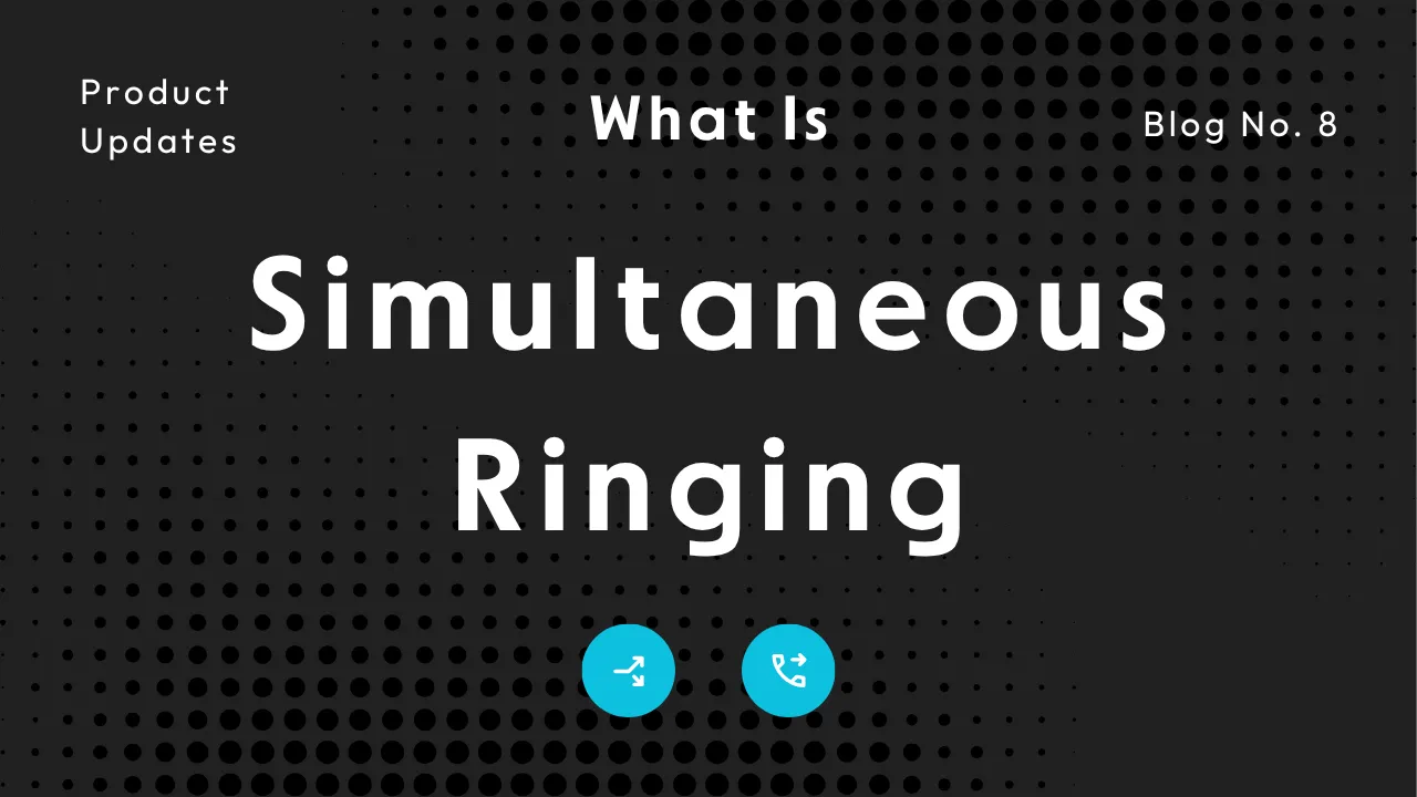 What Is Simultaneous Ring? How It Helps Businesses Never Miss Calls